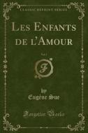 Les Enfants De L'amour, Vol. 3 (classic Reprint) di Eugene Sue edito da Forgotten Books