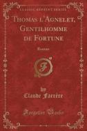 Thomas L'agnelet, Gentilhomme De Fortune di Claude Farrere edito da Forgotten Books