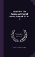 Journal Of The American Oriental Societ, Volume 21, Pt. 1 edito da Palala Press