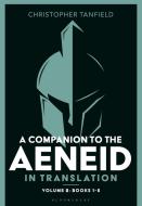 A Companion to the Aeneid in Translation: Volume 2 di Christopher Tanfield edito da Bloomsbury Academic