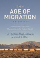 The Age of Migration: International Population Movements in the Modern World di Hein De Haas, Stephen Castles, Mark J. Miller edito da RED GLOBE PR
