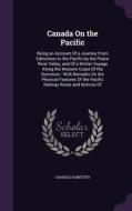 Canada On The Pacific di Charles Horetzky edito da Palala Press