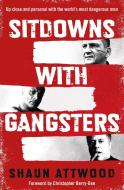 Sitdowns With Gangsters di Shaun Attwood edito da Orion Publishing Co