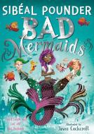 Bad Mermaids di Sibeal Pounder edito da Bloomsbury Publishing PLC