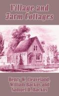 Village and Farm Cottages di Henry W. Cleaveland, William Backus, Samuel D. Backus edito da INTL LAW & TAXATION PUBL
