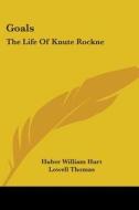 Goals: The Life of Knute Rockne di Huber William Hurt edito da Kessinger Publishing