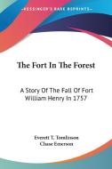 The Fort In The Forest: A Story Of The F di EVERETT T TOMLINSON edito da Kessinger Publishing
