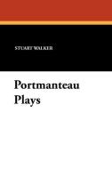 Portmanteau Plays di Stuart Walker edito da Wildside Press