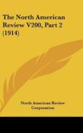 The North American Review V200, Part 2 (1914) di Ameri North American Review Corporation, North American Review Corporation edito da Kessinger Publishing