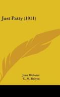 Just Patty (1911) di Webster Jean Webster, Jean Webster edito da Kessinger Publishing