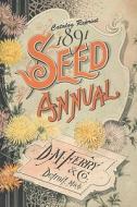 Catalog Reprint 1891 Seed Annual D. M. Ferry & Co. di Ross Bolton edito da Createspace