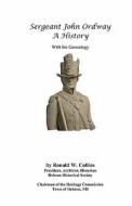 Sergeant John Ordway - A History with His Genealogy di Ronald W. Collins edito da Createspace