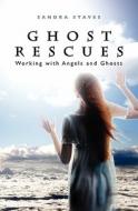 Ghost Rescues: Working with Angels and Ghosts di Sandra Staves edito da Booksurge Publishing