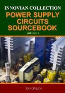 Innovian Collection Power Supply Circuits Sourcebook di Innovian LLC edito da Createspace