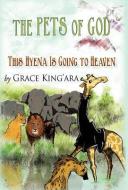 This Hyena Is Going to Heaven di Grace King'ara edito da AUTHORHOUSE