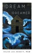 The Dream Belongs to the Dreamer di Msw Velva Lee Heraty edito da Balboa Press