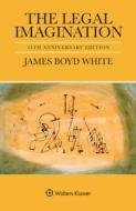 The Legal Imagination: 45th Anniversary Edition di James Boyd White edito da ASPEN PUBL