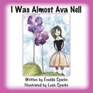 I Was Almost Ava Nell di Fredda Sparks edito da America Star Books