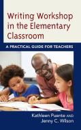 Writing Workshop in the Elementary Classroom di Kathleen Puente edito da Rowman & Littlefield Publishers