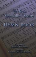 The New Spiritualists' Society Hymn Book di Rev Nick Brown edito da Createspace