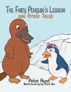 The Fairy Penguin's Lesson and Other Tales di Peter Hunt edito da Xlibris