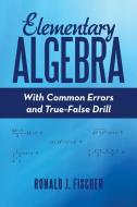 Elementary Algebra di Ronald J. Fischer edito da Archway Publishing