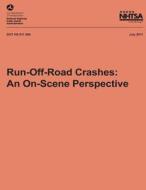 Run-Off-Road Crashes: An On-Scene Perspective di Cejun Liu, Tony Jianqiang Ye, National Highway Traffic Safety Administ edito da Createspace