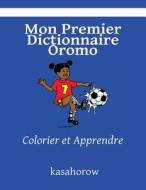 Mon Premier Dictionnaire Oromo: Colorier Et Apprendre di Kasahorow edito da Createspace