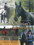 Sebastian's Adventures di Karin Matey edito da AuthorHouse
