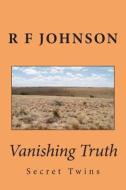 Vanishing Truth: Secret Twins di R. Franklin Johnson edito da Createspace