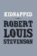 Kidnapped: Original and Unabridged di Robert Louis Stevenson edito da Createspace