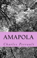 Amapola: En Letra Extra Grande di Charles Perrault edito da Createspace