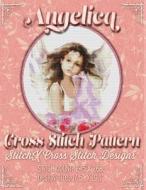 Angelica Cross Stitch Pattern di Tracy Warrington edito da Createspace