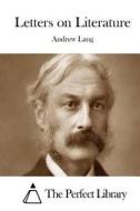 Letters on Literature di Andrew Lang edito da Createspace