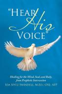 "Hear His Voice" di M. Ed. OSL AFP Ida Spitz Swindell edito da Westbow Press