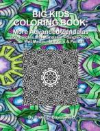 Big Kids Coloring Book: More Advanced Zendalas: (Single-Sided Pages for Wet Media - Markers and Paints) di Dawn D. Boyer Ph. D. edito da Createspace