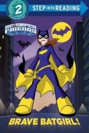 Brave Batgirl! (DC Super Friends) di Christy Webster edito da Random House Books for Young Readers