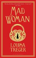 Madwoman di Louisa Treger edito da Bloomsbury Publishing PLC