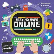 Staying Safe Online di Steffi Cavell-Clarke, Tom Welch edito da Kidhaven Publishing