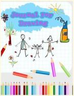 Journal for Drawing: 8.5 X 11, 120 Unlined Blank Pages for Unguided Doodling, Drawing, Sketching & Writing di Dartan Creations edito da Createspace Independent Publishing Platform