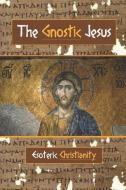 The Gnostic Jesus: Esoteric Christianity di David Christopher Lane edito da LIGHTNING SOURCE INC