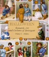 Halloween Romantic Art and Customs of Yesteryear di Diane Arkins edito da PELICAN PUB CO