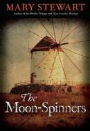 The Moon-Spinners di Mary Stewart edito da CHICAGO REVIEW PR