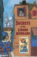 Secrets of the Cirque Medrano di Elaine Scott edito da Charlesbridge Publishing,U.S.