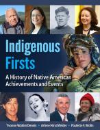 Native American Firsts: A History of Indigenous Achievement di Yvonne Wakim Dennis, Arlene Hirschfelder, Paulette F. Molin edito da VISIBLE INK PR