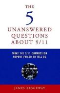 The Five Unanswered Questions About 9/11 di James Ridgeway edito da Seven Stories Press,U.S.