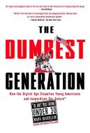 The Dumbest Generation: How the Digital Age Stupefies Young Americans and Jeopardizes Our Future(or, Don 't Trust Anyone di Mark Bauerlein edito da TARCHER JEREMY PUBL