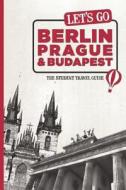 Let\'s Go Berlin, Prague And Budapest di Harvard Student Agencies Inc. edito da Avalon Travel Publishing