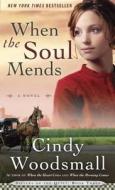 When the Soul Mends di Cindy Woodsmall edito da Waterbrook Press