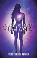 La Experiencia Humana di Ivonne Freige Retana edito da Hola Publishing Internacional